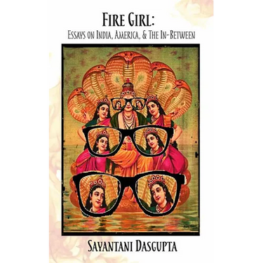 Fire Girl: Essays on India, America, and the In-Between