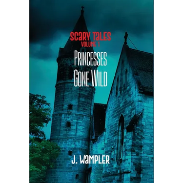 Scary Tales: Volume 1: Volume 1: Princesses Gone Wild