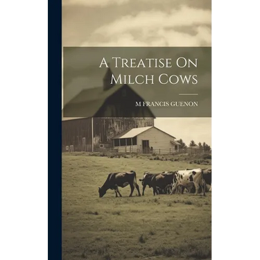 A Treatise On Milch Cows