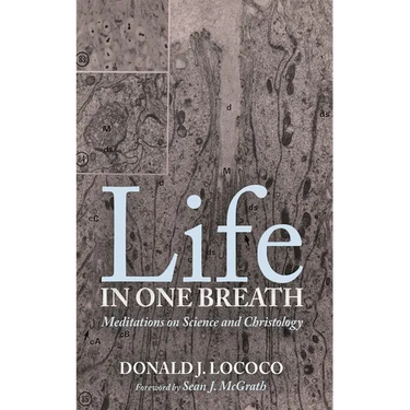 Life in One Breath: Meditations on Science and Christology