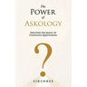 The Power of Askology: Discover the Magic of Conscious Questioning