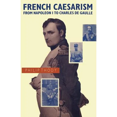 French Caesarism from Napoleon I to Charles de Gaulle