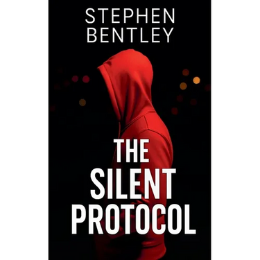 The Silent Protocol: Another high-stakes cyber-thriller in The Last Message Trilogy