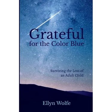 Grateful for the Color Blue: Surviving the Loss of an Adult Child