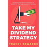 Take My Dividend Strategy: How To Find Which Stocks To Invest In For The Dividend Income