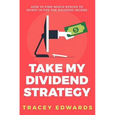 Take My Dividend Strategy: How To Find Which Stocks To Invest In For The Dividend Income