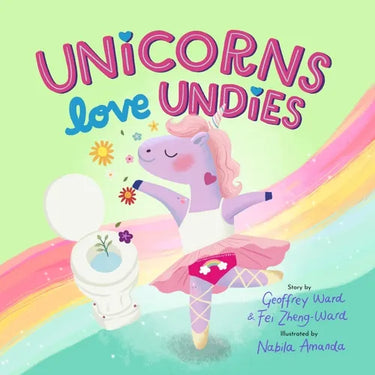 Unicorns Love Undies: A Fun Toilet Potty Training Book for Toddlers and Kids
