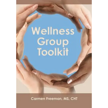 Wellness Group Toolkit: Ideas and Exercises for Support and/or Wellness Groups