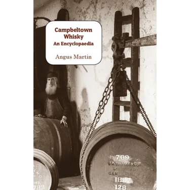 Campbeltown Whisky: An Encyclopaedia