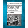 Documents Relating to the History of South Carolina During the Revolutionary War.