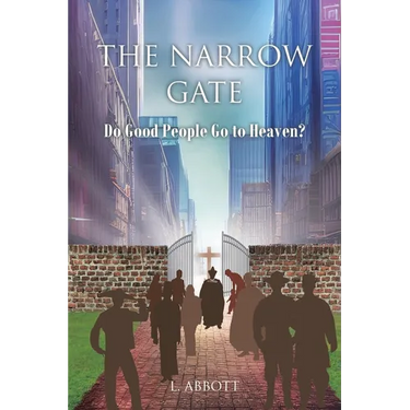 The Narrow Gate: Do Good People Go to Heaven?