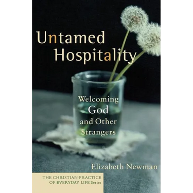 Untamed Hospitality: Welcoming God and Other Strangers