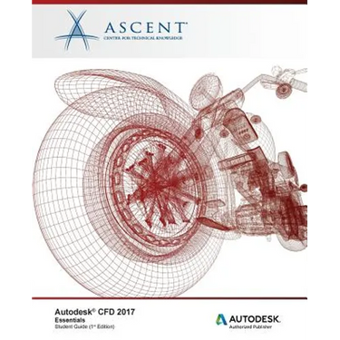 Autodesk CFD 2017 Essentials: Autodesk Authorized Publisher