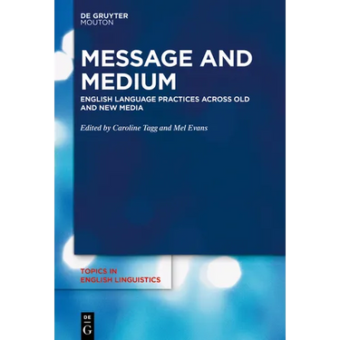 Message and Medium: English Language Practices Across Old and New Media