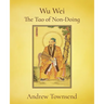 Wu Wei - The Tao of Non-Doing