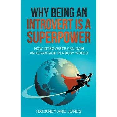 Why Being An Introvert Is A Superpower: How Introverts Can Gain An Advantage In A Busy World