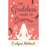 The Goddess Guide to Divorce: A Memoir