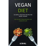 Vegan Diet: 50 Simple Vegetarian Recipes for Smart Vegans (Fast & Easy Vegan Recipes For a Healthy Life)