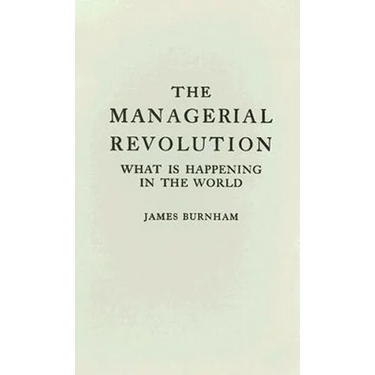 The Managerial Revolution: What Is Happening in the World