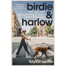 Birdie & Harlow: Life, Loss, and Loving My Dog So Much I Didn't Want Kids (...Until I Did)
