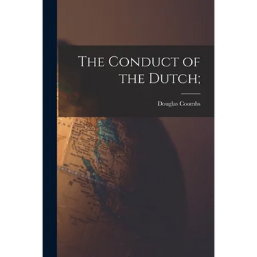 The Conduct of the Dutch;