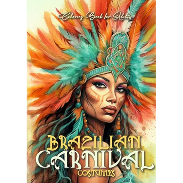 Brazilian Carnival Coloring Book for Adults: Carnival Costumes Coloring Book Brazilian Coloring Book grayscale grayscale costumes A4 60p.