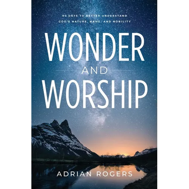 Wonder & Worship: 90 Days to Better Understand God's Nature, Name, and Nobility