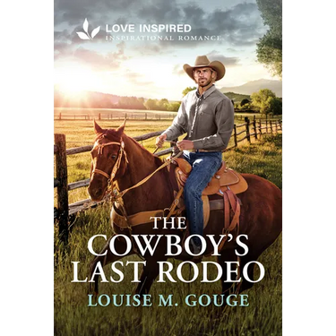The Cowboy's Last Rodeo: An Uplifting Inspirational Romance