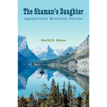 The Shaman's Daughter: Appalachian Mountain Stories