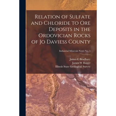 Relation of Sulfate and Chloride to Ore Deposits in the Ordovician Rocks of Jo Daviess County; Industrial Minerals Notes No. 5