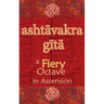 Ashtavakra Gita: A Fiery Octave in Ascension