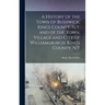 A History of the Town of Bushwick, Kings County, N.Y. and of the Town, Village and City of Williamsburgh, Kings County, N.Y