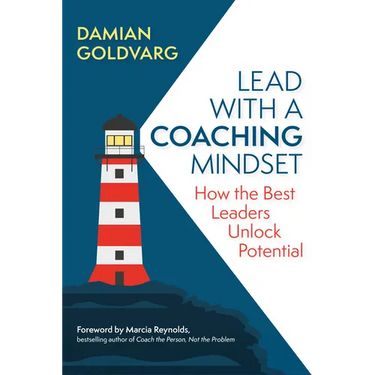 Lead with a Coaching Mindset: How the Best Leaders Unlock Potential