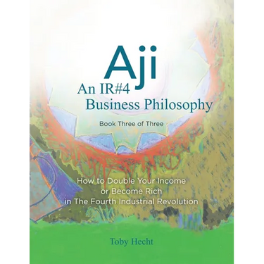 Aji: An IR#4 Business Philosophy (Book Three)