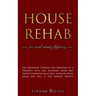 House Rehab: for Real Estate Flipping - The beginners tutorial for investing in a property with due diligence guide and proper fina