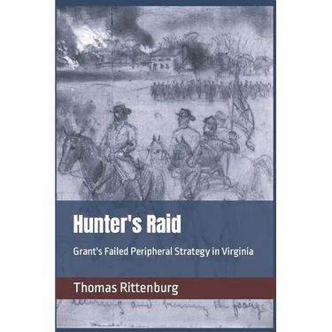 Hunter's Raid: Grant's Failed Peripheral Strategy in Virginia