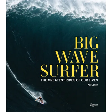 Big Wave Surfer: The Greatest Rides of Our Lives