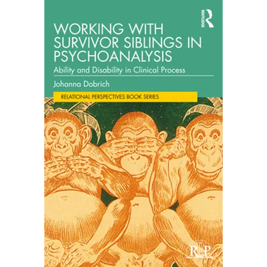 Working with Survivor Siblings in Psychoanalysis: Ability and Disability in Clinical Process