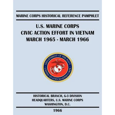 U.S. Marine Corps Civic Action Effort in Vietnam March 1965 - March 1966