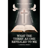 What the Three as One Revealed to Me: A Spiritual Journey