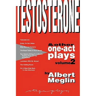 Testosterone & Other One-Act Plays, Volume 2, by Albert Meglin