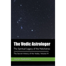 The Vedic Astrologer: The Spiritual Legacy of the Nakshatras