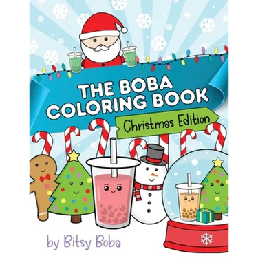 The Boba Coloring Book Christmas Edition: 50 Holiday Themed Bubble Tea Coloring Pages
