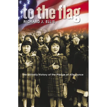 To the Flag: The Unlikely History of the Pledge of Allegiance