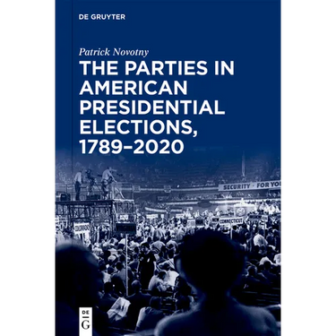 The Parties in American Presidential Elections, 1789-2020