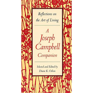 A Joseph Campbell Companion: Reflections on the Art of Living
