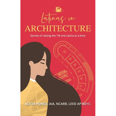 Latinas in Architecture: Stories of raising the 1% one Latina at a time