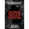 Social Engineering and Digital Defense Survival Guide for the Everyday Person: Tools & Tactics to Protect Your Privacy and Identity from Cybercriminal