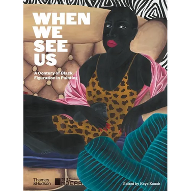 When We See Us: A Century of Black Figuration in Painting