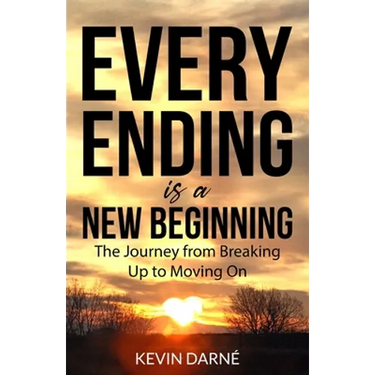 Every Ending is a New Beginning: The Journey from Breaking Up to Moving On